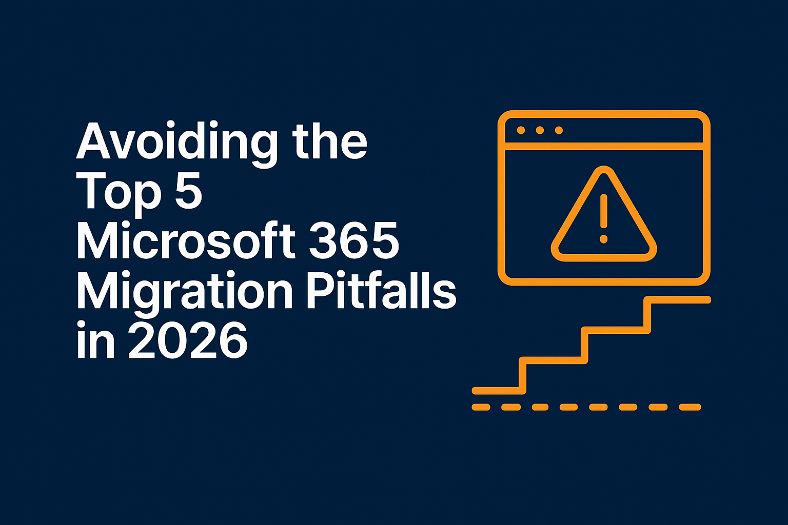 Top 5 Microsoft 365 Migration Pitfalls to Avoid in 2026
