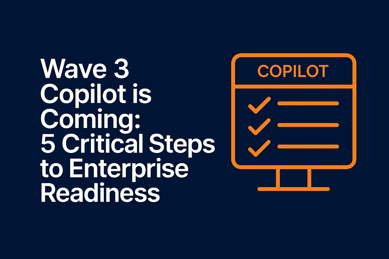Wave 3 Copilot is Coming: 5 Critical Steps to Enterprise Readiness