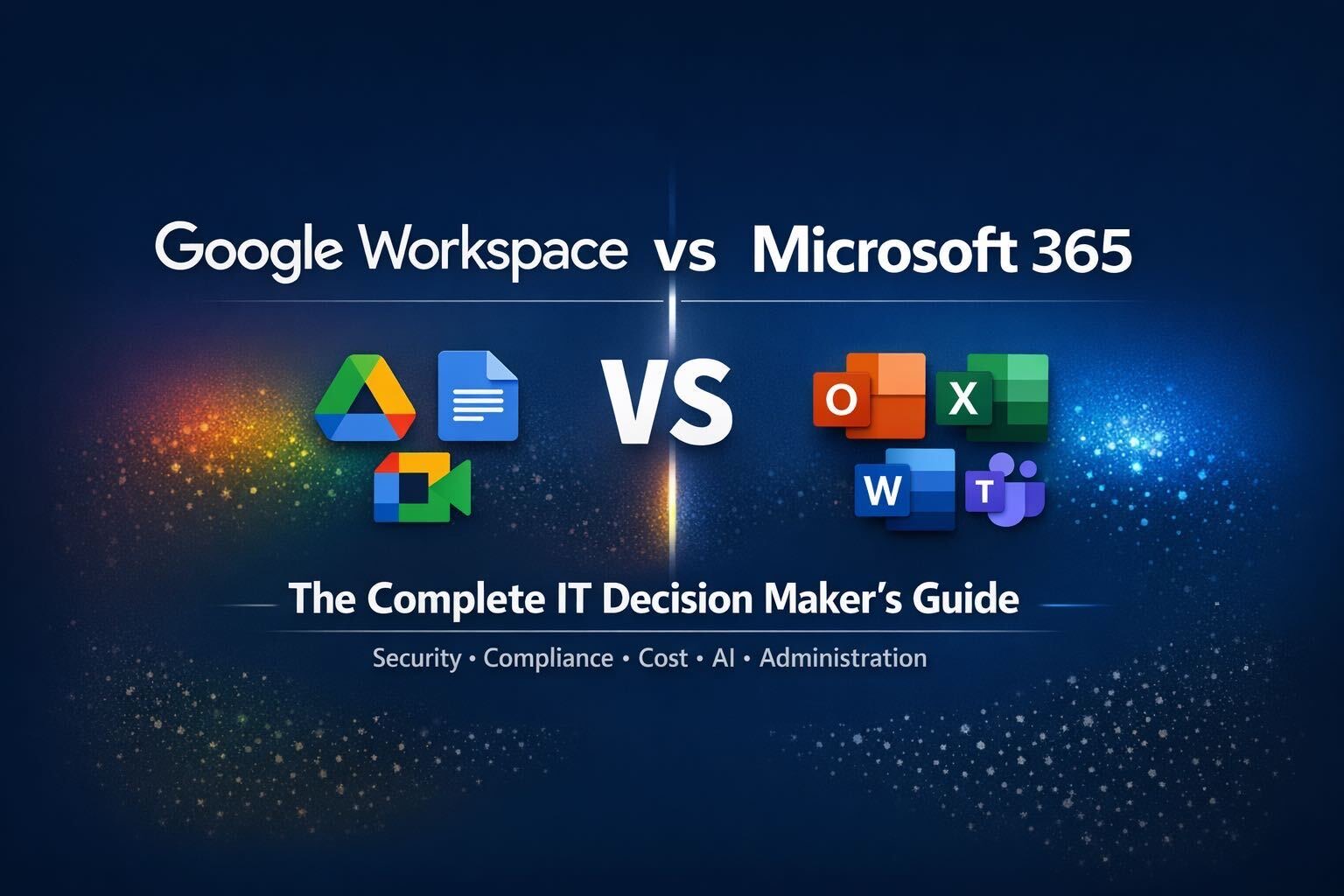 Google Workspace vs Microsoft Office 365: The Complete IT Decision Maker's Guide