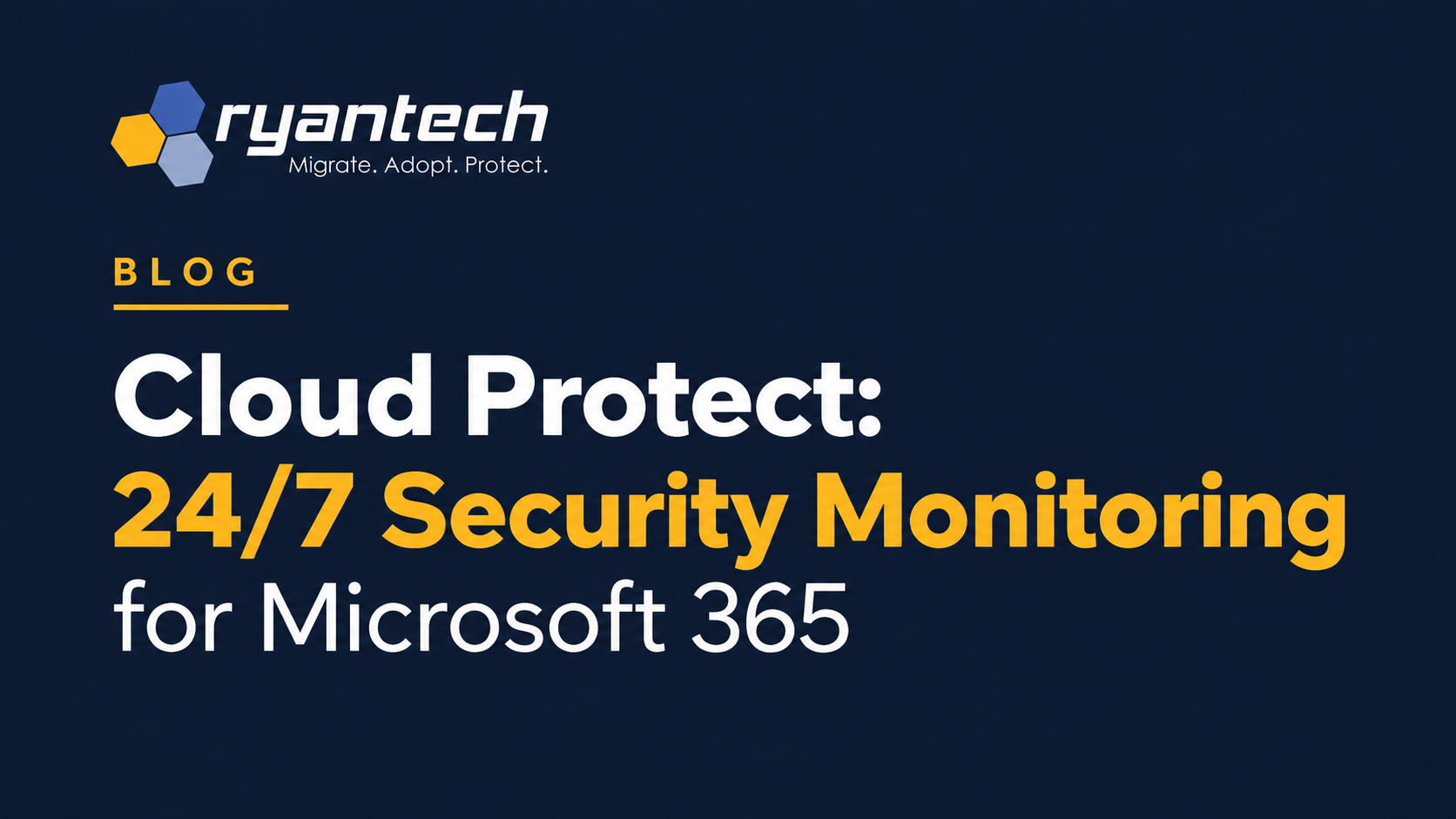 Cloud Protect: 24/7 Microsoft 365 Security Monitoring